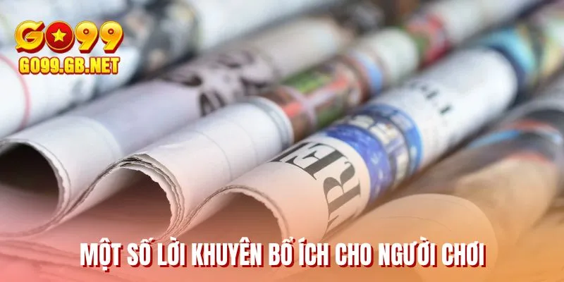 Một số lời khuyên bổ ích cho người chơi